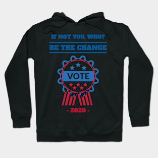 Be the Change Vote 2020 Hoodie